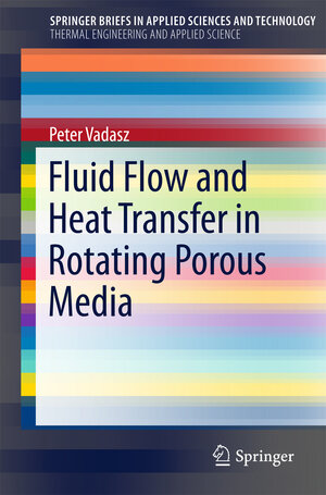 Buchcover Fluid Flow and Heat Transfer in Rotating Porous Media | Peter Vadasz | EAN 9783319200569 | ISBN 3-319-20056-9 | ISBN 978-3-319-20056-9