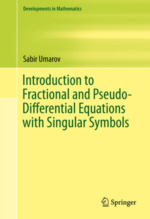 Buchcover Introduction to Fractional and Pseudo-Differential Equations with Singular Symbols | Sabir Umarov | EAN 9783319207711 | ISBN 3-319-20771-7 | ISBN 978-3-319-20771-1