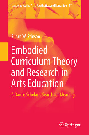 Buchcover Embodied Curriculum Theory and Research in Arts Education | Susan W. Stinson | EAN 9783319207858 | ISBN 3-319-20785-7 | ISBN 978-3-319-20785-8