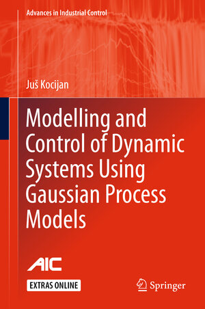 Buchcover Modelling and Control of Dynamic Systems Using Gaussian Process Models | Juš Kocijan | EAN 9783319210209 | ISBN 3-319-21020-3 | ISBN 978-3-319-21020-9