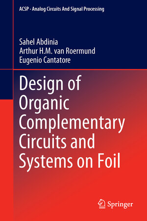 Buchcover Design of Organic Complementary Circuits and Systems on Foil | Sahel Abdinia | EAN 9783319211879 | ISBN 3-319-21187-0 | ISBN 978-3-319-21187-9