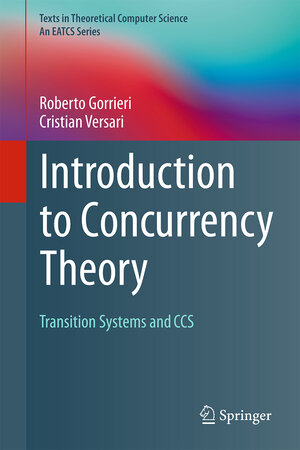 Buchcover Introduction to Concurrency Theory | Roberto Gorrieri | EAN 9783319214900 | ISBN 3-319-21490-X | ISBN 978-3-319-21490-0