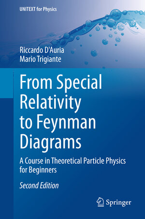 Buchcover From Special Relativity to Feynman Diagrams | Riccardo D'Auria | EAN 9783319220130 | ISBN 3-319-22013-6 | ISBN 978-3-319-22013-0