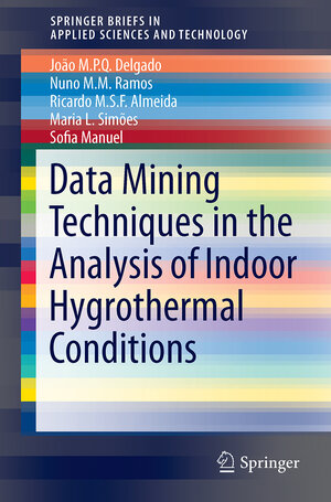 Buchcover Application of Data Mining Techniques in the Analysis of Indoor Hygrothermal Conditions | Nuno M.M. Ramos | EAN 9783319222936 | ISBN 3-319-22293-7 | ISBN 978-3-319-22293-6