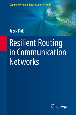 Buchcover Resilient Routing in Communication Networks | Jacek Rak | EAN 9783319223339 | ISBN 3-319-22333-X | ISBN 978-3-319-22333-9