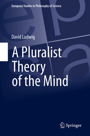 Buchcover A Pluralist Theory of the Mind | David Ludwig | EAN 9783319227382 | ISBN 3-319-22738-6 | ISBN 978-3-319-22738-2