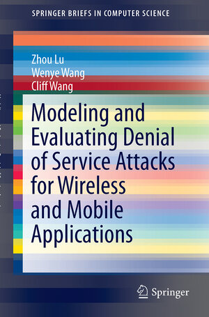 Buchcover Modeling and Evaluating Denial of Service Attacks for Wireless and Mobile Applications | Zhou Lu | EAN 9783319232874 | ISBN 3-319-23287-8 | ISBN 978-3-319-23287-4