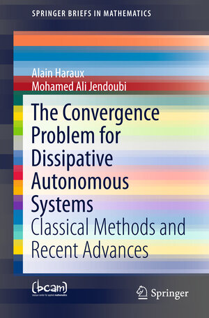 Buchcover The Convergence Problem for Dissipative Autonomous Systems | Alain Haraux | EAN 9783319234069 | ISBN 3-319-23406-4 | ISBN 978-3-319-23406-9