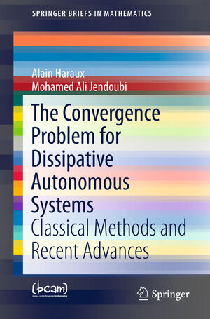 Buchcover The Convergence Problem for Dissipative Autonomous Systems | Alain Haraux | EAN 9783319234076 | ISBN 3-319-23407-2 | ISBN 978-3-319-23407-6