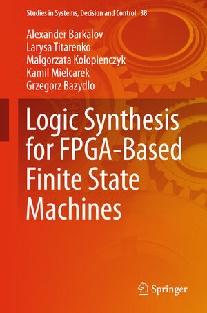 Buchcover Logic Synthesis for FPGA-Based Finite State Machines | Alexander Barkalov | EAN 9783319242002 | ISBN 3-319-24200-8 | ISBN 978-3-319-24200-2