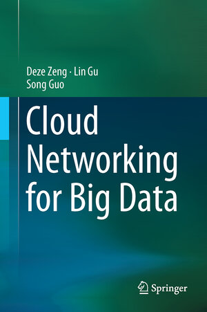 Buchcover Cloud Networking for Big Data | Deze Zeng | EAN 9783319247182 | ISBN 3-319-24718-2 | ISBN 978-3-319-24718-2