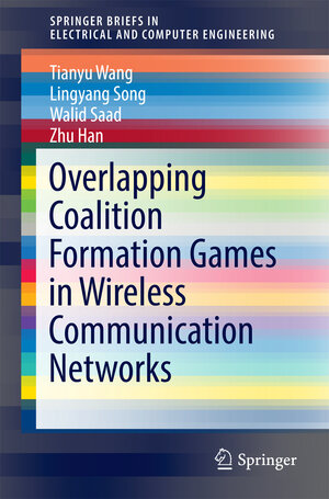Buchcover Overlapping Coalition Formation Games in Wireless Communication Networks | Tianyu Wang | EAN 9783319257006 | ISBN 3-319-25700-5 | ISBN 978-3-319-25700-6