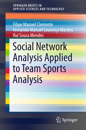 Buchcover Social Network Analysis Applied to Team Sports Analysis | Filipe Manuel Clemente | EAN 9783319258546 | ISBN 3-319-25854-0 | ISBN 978-3-319-25854-6