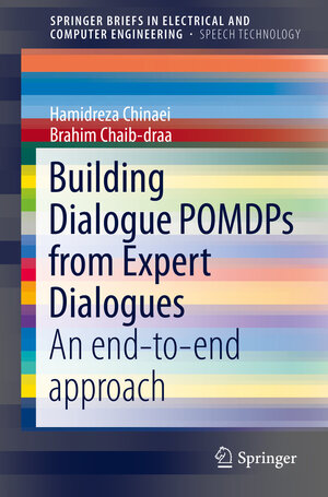 Buchcover Building Dialogue POMDPs from Expert Dialogues | Hamidreza Chinaei | EAN 9783319261980 | ISBN 3-319-26198-3 | ISBN 978-3-319-26198-0