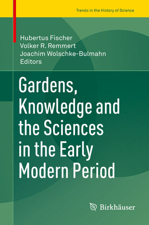 Buchcover Gardens, Knowledge and the Sciences in the Early Modern Period | EAN 9783319263403 | ISBN 3-319-26340-4 | ISBN 978-3-319-26340-3
