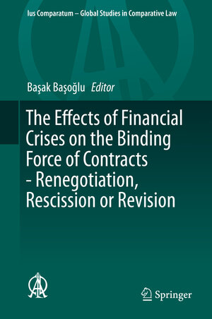 Buchcover The Effects of Financial Crises on the Binding Force of Contracts - Renegotiation, Rescission or Revision | EAN 9783319272542 | ISBN 3-319-27254-3 | ISBN 978-3-319-27254-2