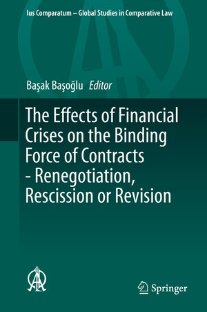 Buchcover The Effects of Financial Crises on the Binding Force of Contracts - Renegotiation, Rescission or Revision | EAN 9783319272566 | ISBN 3-319-27256-X | ISBN 978-3-319-27256-6