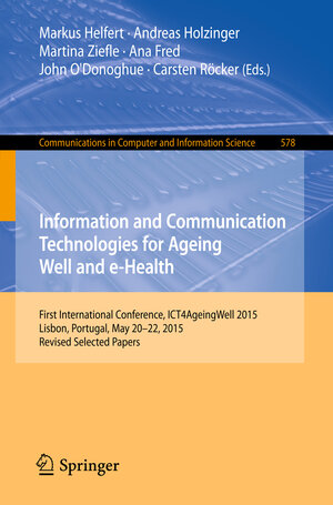 Buchcover Information and Communication Technologies for Ageing Well and e-Health  | EAN 9783319276946 | ISBN 3-319-27694-8 | ISBN 978-3-319-27694-6