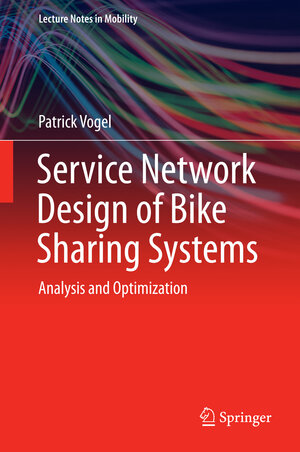 Buchcover Service Network Design of Bike Sharing Systems | Patrick Vogel | EAN 9783319277349 | ISBN 3-319-27734-0 | ISBN 978-3-319-27734-9