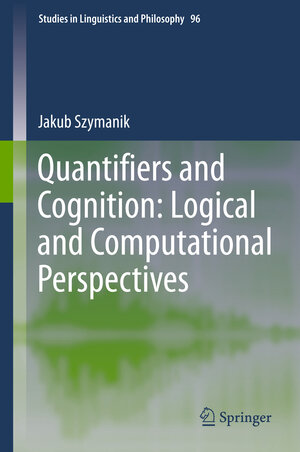 Buchcover Quantifiers and Cognition: Logical and Computational Perspectives | Jakub Szymanik | EAN 9783319287492 | ISBN 3-319-28749-4 | ISBN 978-3-319-28749-2