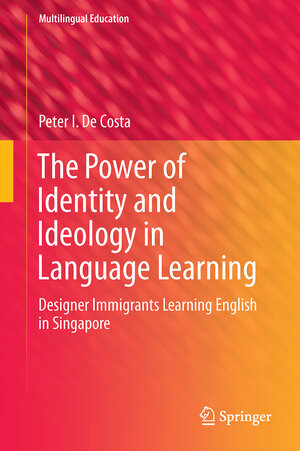 Buchcover The Power of Identity and Ideology in Language Learning | Peter I. De Costa | EAN 9783319302096 | ISBN 3-319-30209-4 | ISBN 978-3-319-30209-6