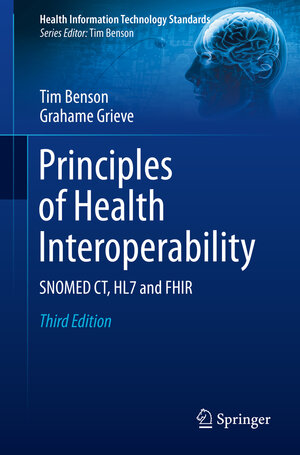 Buchcover Principles of Health Interoperability | Tim Benson | EAN 9783319303703 | ISBN 3-319-30370-8 | ISBN 978-3-319-30370-3