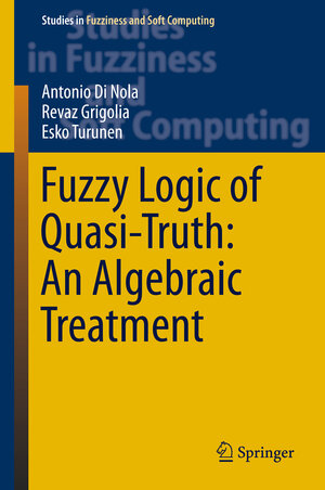 Buchcover Fuzzy Logic of Quasi-Truth: An Algebraic Treatment | Antonio Di Nola | EAN 9783319304045 | ISBN 3-319-30404-6 | ISBN 978-3-319-30404-5
