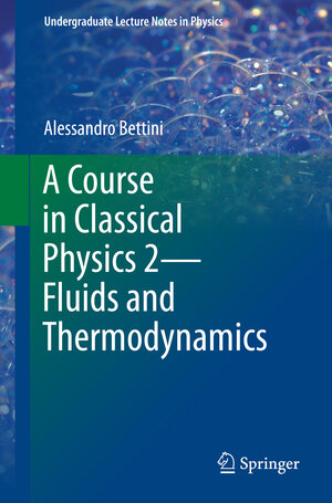 Buchcover A Course in Classical Physics 2—Fluids and Thermodynamics | Alessandro Bettini | EAN 9783319306865 | ISBN 3-319-30686-3 | ISBN 978-3-319-30686-5