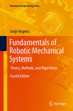 Buchcover Fundamentals of Robotic Mechanical Systems | Jorge Angeles | EAN 9783319307626 | ISBN 3-319-30762-2 | ISBN 978-3-319-30762-6