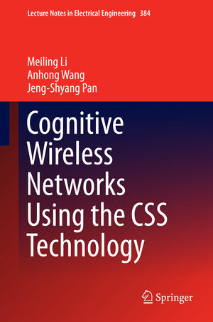 Buchcover Cognitive Wireless Networks Using the CSS Technology | Meiling Li | EAN 9783319310954 | ISBN 3-319-31095-X | ISBN 978-3-319-31095-4