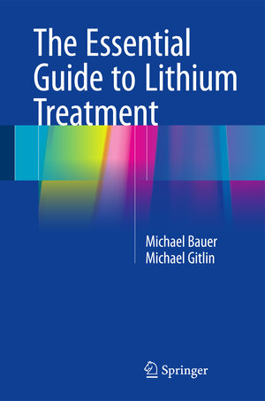 Buchcover The Essential Guide to Lithium Treatment | Michael Bauer | EAN 9783319312125 | ISBN 3-319-31212-X | ISBN 978-3-319-31212-5