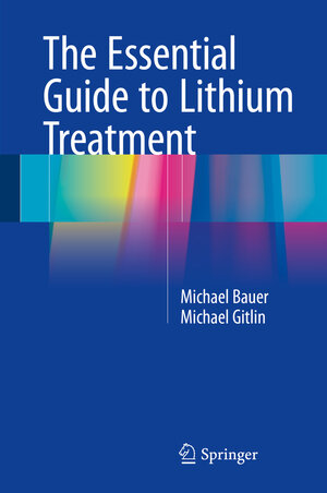 Buchcover The Essential Guide to Lithium Treatment | Michael Bauer | EAN 9783319312149 | ISBN 3-319-31214-6 | ISBN 978-3-319-31214-9
