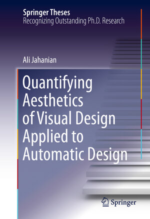 Buchcover Quantifying Aesthetics of Visual Design Applied to Automatic Design | Ali Jahanian | EAN 9783319314853 | ISBN 3-319-31485-8 | ISBN 978-3-319-31485-3