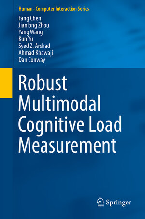 Buchcover Robust Multimodal Cognitive Load Measurement | Fang Chen | EAN 9783319317007 | ISBN 3-319-31700-8 | ISBN 978-3-319-31700-7