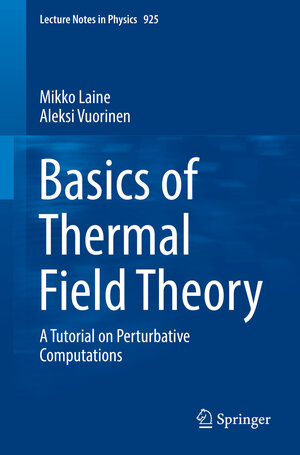 Buchcover Basics of Thermal Field Theory | Mikko Laine | EAN 9783319319339 | ISBN 3-319-31933-7 | ISBN 978-3-319-31933-9