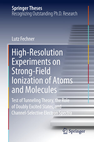 Buchcover High-Resolution Experiments on Strong-Field Ionization of Atoms and Molecules | Lutz Fechner | EAN 9783319320458 | ISBN 3-319-32045-9 | ISBN 978-3-319-32045-8