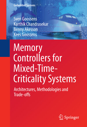Buchcover Memory Controllers for Mixed-Time-Criticality Systems | Sven Goossens | EAN 9783319320946 | ISBN 3-319-32094-7 | ISBN 978-3-319-32094-6