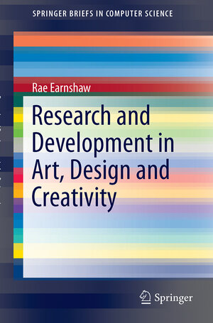 Buchcover Research and Development in Art, Design and Creativity | Rae Earnshaw | EAN 9783319330044 | ISBN 3-319-33004-7 | ISBN 978-3-319-33004-4