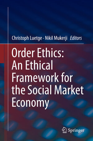 Buchcover Order Ethics: An Ethical Framework for the Social Market Economy  | EAN 9783319331492 | ISBN 3-319-33149-3 | ISBN 978-3-319-33149-2