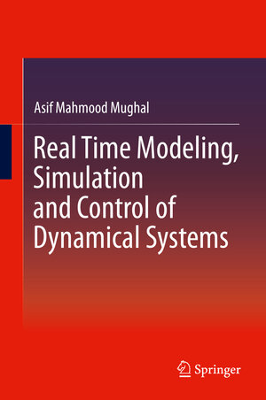 Buchcover Real Time Modeling, Simulation and Control of Dynamical Systems | Asif Mahmood Mughal | EAN 9783319339061 | ISBN 3-319-33906-0 | ISBN 978-3-319-33906-1