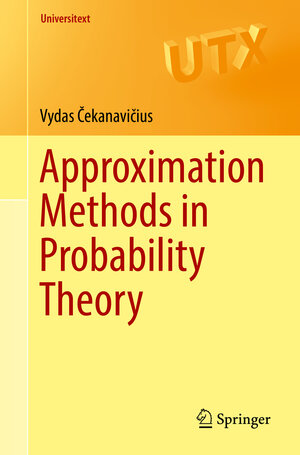 Buchcover Approximation Methods in Probability Theory | Vydas Čekanavičius | EAN 9783319340722 | ISBN 3-319-34072-7 | ISBN 978-3-319-34072-2