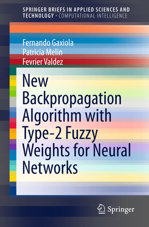 Buchcover New Backpropagation Algorithm with Type-2 Fuzzy Weights for Neural Networks | Fernando Gaxiola | EAN 9783319340876 | ISBN 3-319-34087-5 | ISBN 978-3-319-34087-6