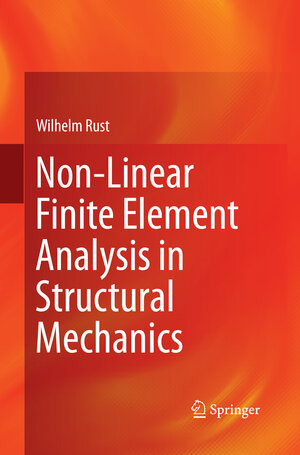 Buchcover Non-Linear Finite Element Analysis in Structural Mechanics | Wilhelm Rust | EAN 9783319342610 | ISBN 3-319-34261-4 | ISBN 978-3-319-34261-0