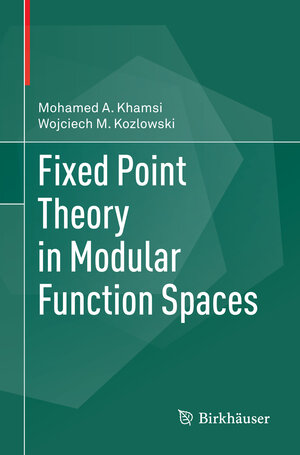 Buchcover Fixed Point Theory in Modular Function Spaces | Mohamed A. Khamsi | EAN 9783319346359 | ISBN 3-319-34635-0 | ISBN 978-3-319-34635-9