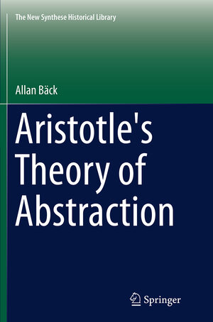 Buchcover Aristotle's Theory of Abstraction | Allan Bäck | EAN 9783319346755 | ISBN 3-319-34675-X | ISBN 978-3-319-34675-5