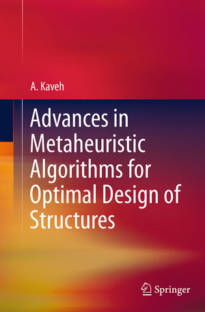 Buchcover Advances in Metaheuristic Algorithms for Optimal Design of Structures | A. Kaveh | EAN 9783319350622 | ISBN 3-319-35062-5 | ISBN 978-3-319-35062-2