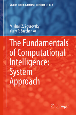 Buchcover The Fundamentals of Computational Intelligence: System Approach | Mikhail Z. Zgurovsky | EAN 9783319351629 | ISBN 3-319-35162-1 | ISBN 978-3-319-35162-9