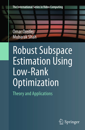 Buchcover Robust Subspace Estimation Using Low-Rank Optimization | Omar Oreifej | EAN 9783319352480 | ISBN 3-319-35248-2 | ISBN 978-3-319-35248-0