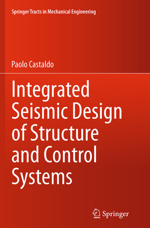 Buchcover Integrated Seismic Design of Structure and Control Systems | Paolo Castaldo | EAN 9783319353081 | ISBN 3-319-35308-X | ISBN 978-3-319-35308-1