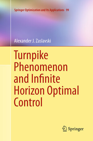 Buchcover Turnpike Phenomenon and Infinite Horizon Optimal Control | Alexander J. Zaslavski | EAN 9783319354217 | ISBN 3-319-35421-3 | ISBN 978-3-319-35421-7